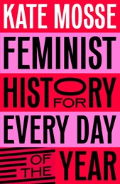 Feminist History For Every Day Of The Year