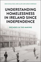 Understanding homelessness in Ireland since independence