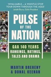 Pulse of the Nation : GAA 140 Years - Rankings, Ratings, Tales and Drama
