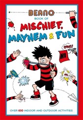 Beano book of mischief, mayhem & fun