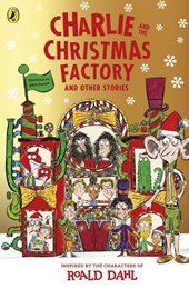 Charlie And The Christmas Factory And Other Stories