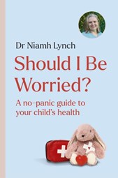 Should I Be Worried?: A No-Panic Guide to Your Child's Health
