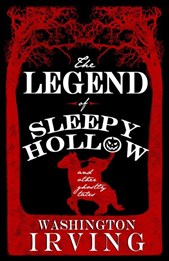 The legend of Sleepy Hollow and other ghostly tales