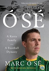 Ó Sé:  A Kerry Family. A Football Dynasty.