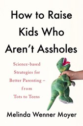 How to raise kids who aren't assholes