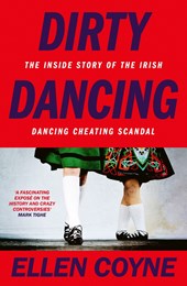 Dirty Dancing: The Inside Story of the Irish Dancing Cheating Scandal