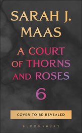 A Court of Thorns and Roses 6 (Hardback)